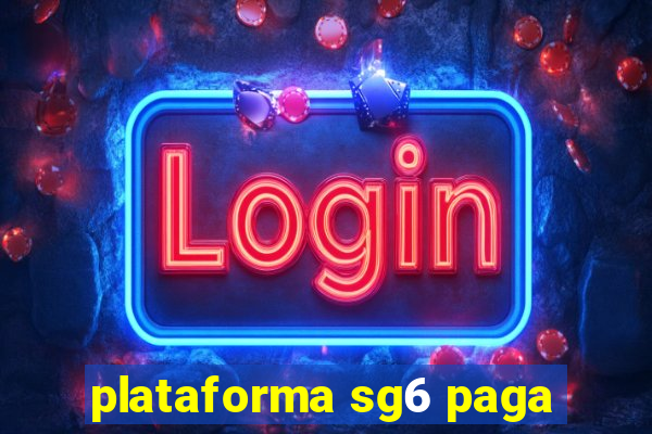 plataforma sg6 paga